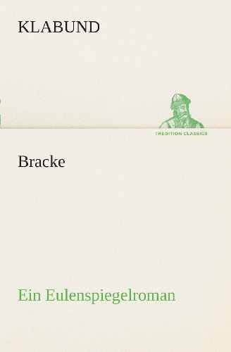 Cover for Klabund · Bracke: Ein Eulenspiegelroman (Tredition Classics) (German Edition) (Paperback Book) [German edition] (2013)