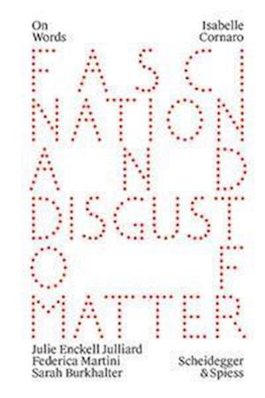 Isabelle Cornaro: Fascination and Disgust of Matter - On Words -  - Books - Scheidegger und Spiess AG, Verlag - 9783858818713 - June 19, 2023