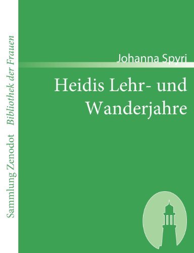 Cover for Johanna Spyri · Heidis Lehr- Und Wanderjahre (Sammlung Zenodot\bibliothek Der Frauen) (German Edition) (Paperback Bog) [German edition] (2007)