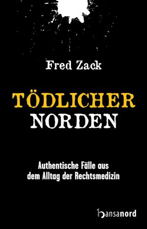 Tödlicher Norden - Fred Zack - Books - hansanord - 9783947145713 - April 11, 2023