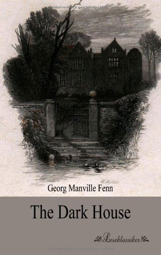 Cover for Georg Manville Fenn · The Dark House (Taschenbuch) (2013)