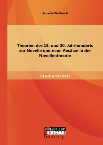 Cover for Annette Wallbruch · Theorien Des 19. Und 20. Jahrhunderts Zur Novelle Und Neue Ansatze in Der Novellentheorie (Paperback Book) [German edition] (2014)