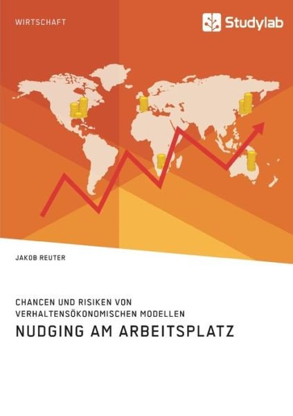 Cover for Jakob Reuter · Nudging am Arbeitsplatz. Chancen und Risiken von verhaltensoekonomischen Modellen (Paperback Book) (2020)