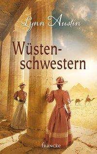 Wüstenschwestern - Lynn Austin - Bücher - Francke-Buch GmbH - 9783963620713 - 1. Mai 2019