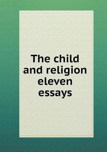 Cover for Thomas Stephens · The Child and Religion Eleven Essays (Taschenbuch) (2013)