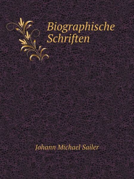 Cover for Johann Michael Sailer · Biographische Schriften (Paperback Book) [German edition] (2014)