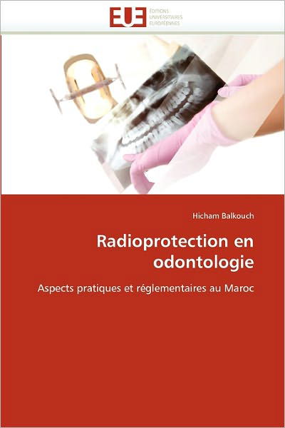 Cover for Hicham Balkouch · Radioprotection en Odontologie: Aspects Pratiques et Réglementaires Au Maroc (Pocketbok) [French edition] (2018)