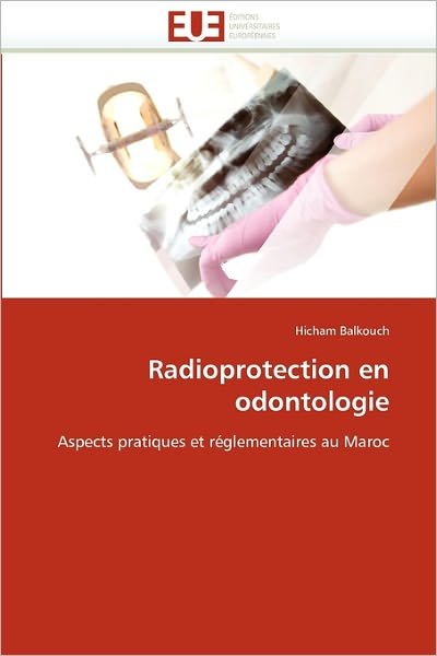 Cover for Hicham Balkouch · Radioprotection en Odontologie: Aspects Pratiques et Réglementaires Au Maroc (Paperback Bog) [French edition] (2018)