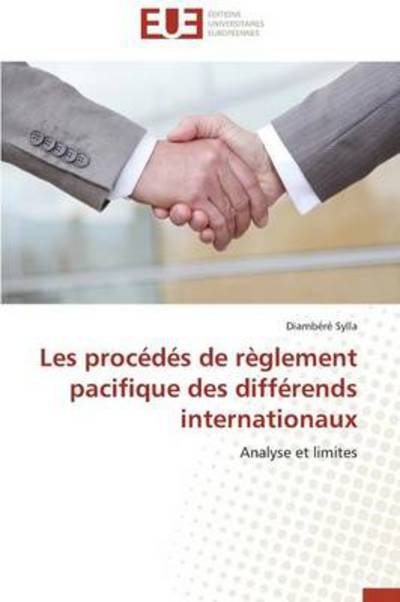 Cover for Diambéré Sylla · Les Procédés De Règlement Pacifique Des Différends Internationaux: Analyse et Limites (Paperback Book) [French edition] (2018)