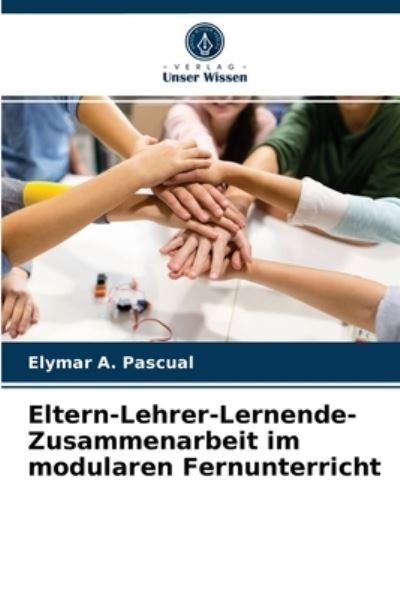 Cover for Elymar A Pascual · Eltern-Lehrer-Lernende-Zusammenarbeit im modularen Fernunterricht (Paperback Book) (2021)