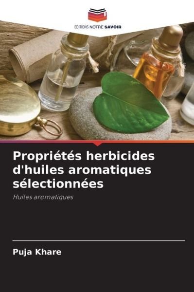Cover for Puja Khare · Proprietes herbicides d'huiles aromatiques selectionnees (Paperback Book) (2021)