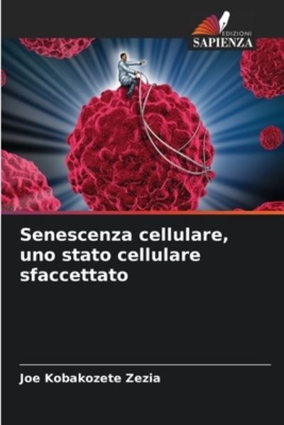 Cover for Joe Kobakozete Zezia · Senescenza cellulare, uno stato cellulare sfaccettato (Paperback Book) (2021)