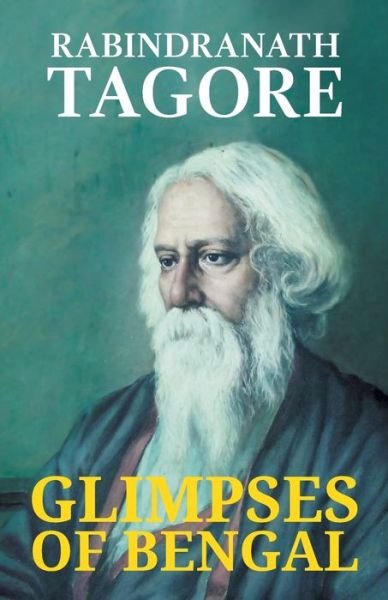 Glimpses of Bengal - Rabindranath Tagore - Livres - Mjp Publishers - 9788180943713 - 1 juillet 2021