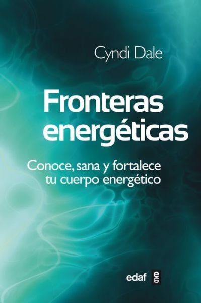 Cover for Cyndi Dale · Fronteras Energeticas (Paperback Book) [Spanish, 1ª Ed., 1ª Imp. edition] (2012)