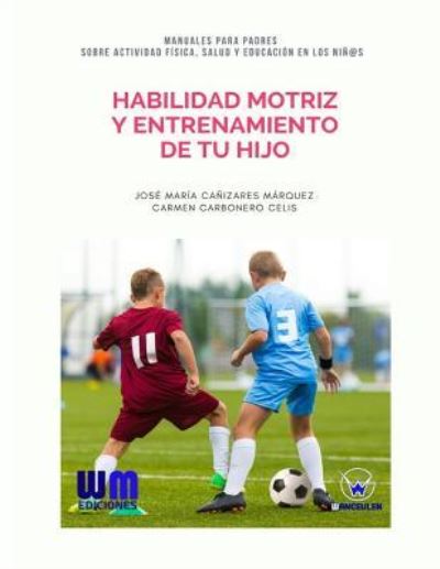 Cover for Carmen Carbonero Celis · Habilidad motriz y entrenamiento de tu hijo (Pocketbok) (2017)