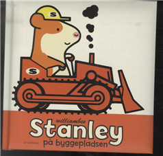 Cover for William Bee · Stanley: Stanley på byggepladsen (Bound Book) [1st edition] [Indbundet] (2014)