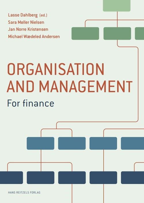 Cover for Lasse Schwartz Dahlberg; Jan Norre Kristensen; Sara Møller Nielsen; Michael Wædeled Andersen · Organisation and Management (Hæftet bog) [1. udgave] (2025)