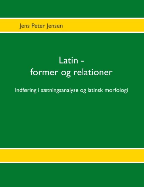 Cover for Jens Peter Jensen; Jens Peter Jensen · Latin - former og relationer (Paperback Bog) [1. udgave] (2019)