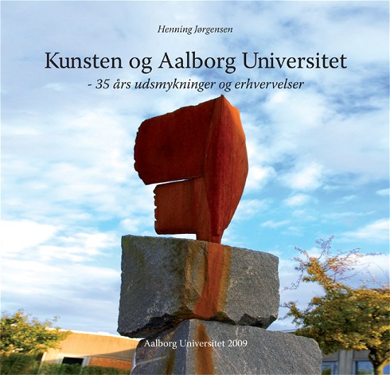 Cover for Henning Jørgensen · Kunsten og Aalborg Universitet (Gebundenes Buch) [1. Ausgabe] (2009)