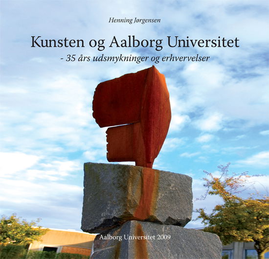 Cover for Henning Jørgensen · Kunsten og Aalborg Universitet (Hardcover Book) [1st edition] (2009)