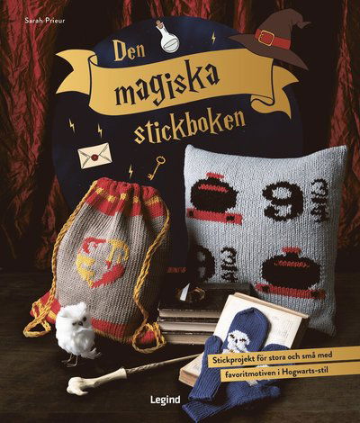 Cover for Sarah Prieur · Den magiska stickboken : stickprojekt för stora och små med favoritmotiven i Hogwarts-stil (Hardcover Book) (2023)