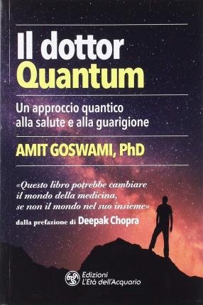 Cover for Amit Goswami · Il Dottor Quantum. Un Approccio Quantico Alla Salute E Alla Guarigione (Buch)