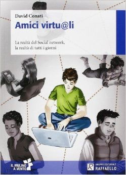 Cover for Conati David · Amici Virtu@li. La Realta' Del Social Network. La Realta' Di Tutti I Giorni (Book)