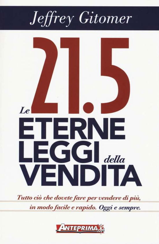 Cover for Jeffrey Gitomer · Le 21.5 Eterne Leggi Della Vendita. Tutto Cio Che Dovete Fare Per Vendere Di Piu. In Modo Facile E Rapido, Oggi E Per Sempre (Book)