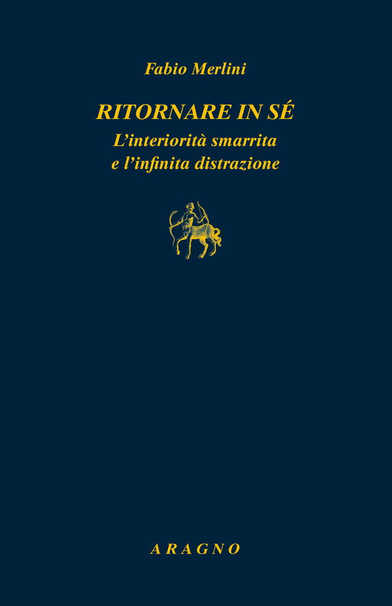 Ritornare In Se. L'interiorita Smarrita E L'infinita Distrazione - Fabio Merlini - Książki -  - 9788893801713 - 