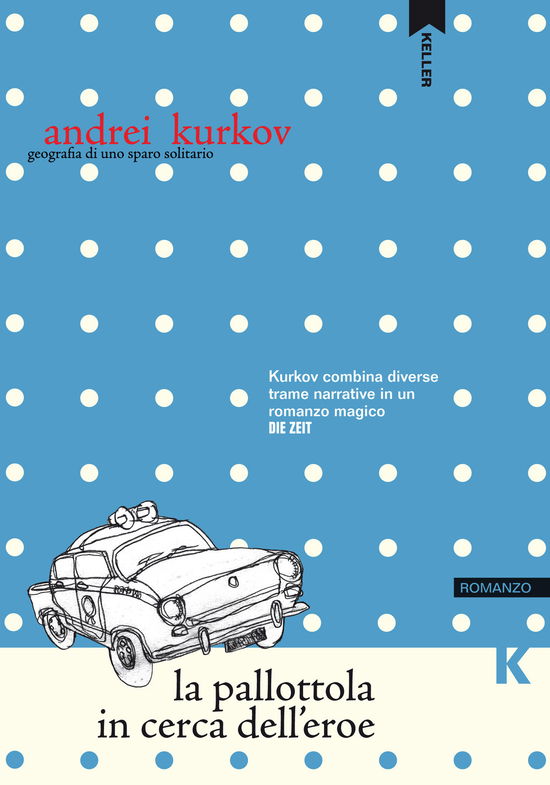 Cover for Andrei Kurkov · La Pallottola In Cerca Dell'eroe (Book)