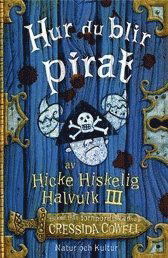 Hicke Hiskelig Halvulk III: Hur du blir pirat - Cressida Cowell - Kirjat - Natur & Kultur Allmänlitteratur - 9789127105713 - maanantai 19. syyskuuta 2005