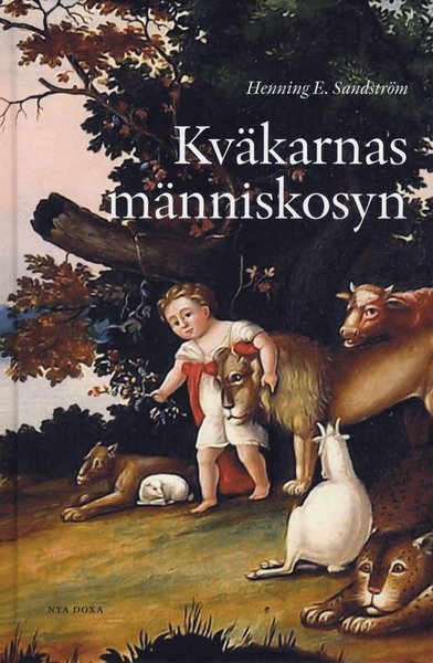 Cover for Henning E. Sandström · Kväkarnas människosyn : En studie i den moderna kväkardomen med särskild hä (Map) (2010)