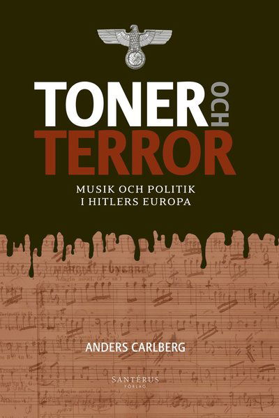 Cover for Anders Carlberg · Toner och terror : musik och politik i Hitlers Europa (Hardcover Book) (2021)