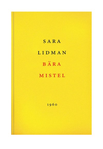 Cover for Sara Lidman · Bära mistel : roman (Bound Book) (2006)