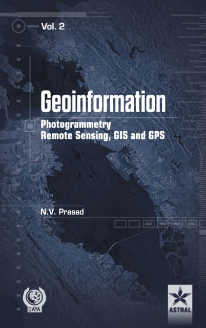 Geoinformation Photogrammetry Remote Sensing, GIS and SPS Vol. 2 - N V Prasad - Books - Daya Pub. House - 9789351308713 - 2015