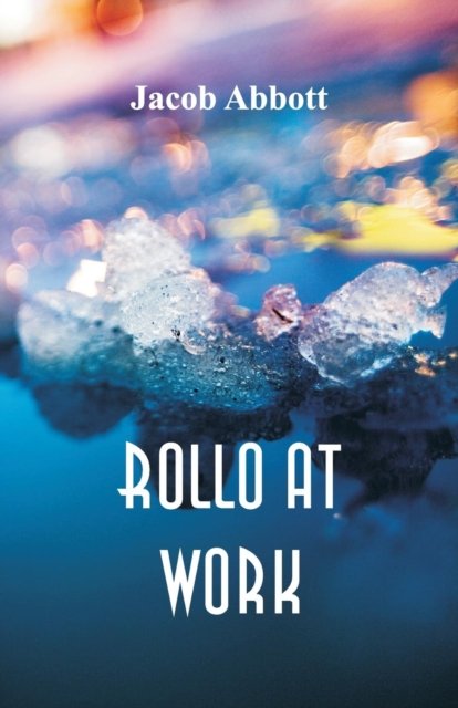 Cover for Jacob Abbott · Rollo at Work (Paperback Book) (2018)
