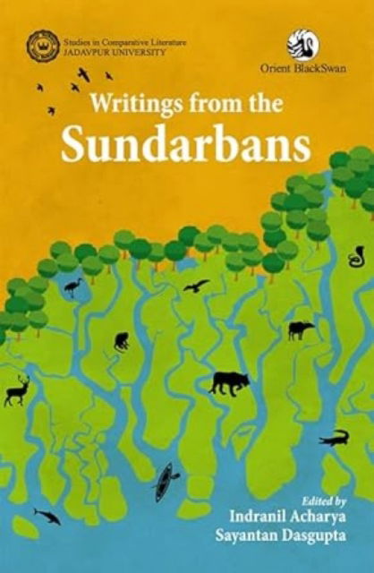 Cover for Writings from the Sundarbans - Studies in Comparative Literature, Jadavpur University (Paperback Book) (2024)