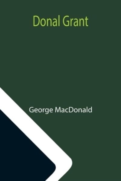 Donal Grant - George Macdonald - Books - Alpha Edition - 9789355115713 - October 8, 2021