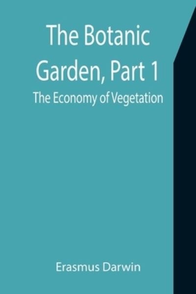 Cover for Erasmus Darwin · The Botanic Garden, Part 1 (Paperback Book) (2021)