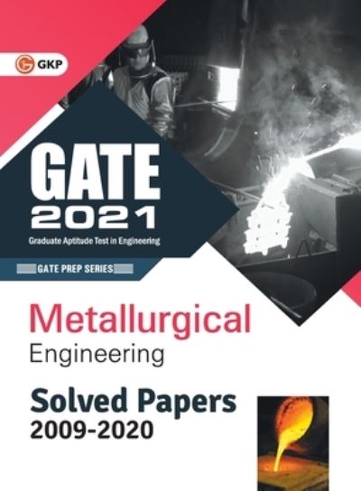 GATE 2021 Metallurgical Engineering Solved Papers (2009-2020) - Gkp - Kirjat - GK Publications - 9789390187713 - sunnuntai 13. joulukuuta 2020