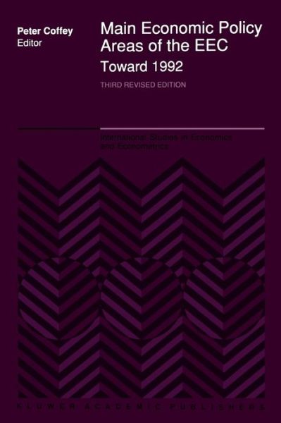 Cover for P Coffey · Main Economic Policy Areas of the EEC - Toward 1992: The Challenge to the Community's Economic Policies when the 'Real' Common Market is Created by the End of 1992 - International Studies in Economics and Econometrics (Pocketbok) [Softcover reprint of the original 1st ed. 1990 edition] (2011)