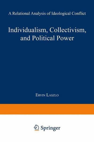 Cover for Ervin Laszlo · Individualism, Collectivism, and Political Power: A Relational Analysis of Ideological Conflict (Paperback Bog) [Softcover reprint of the original 1st ed. 1963 edition] (1963)
