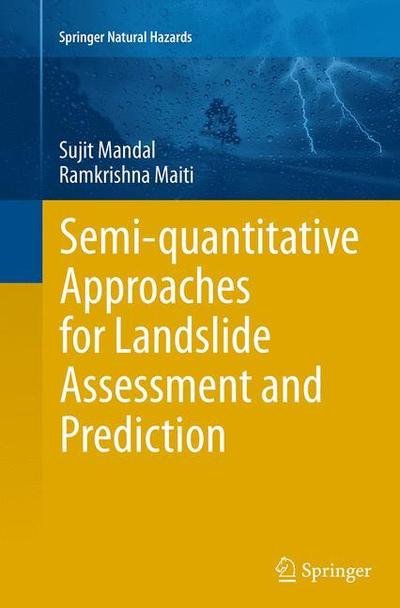 Cover for Sujit Mandal · Semi-quantitative Approaches for Landslide Assessment and Prediction - Springer Natural Hazards (Paperback Book) [Softcover reprint of the original 1st ed. 2015 edition] (2016)