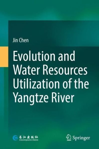 Cover for Chen · Evolution and Water Resources Utilization of the Yangtze River (Buch) [1st ed. 2020 edition] (2019)