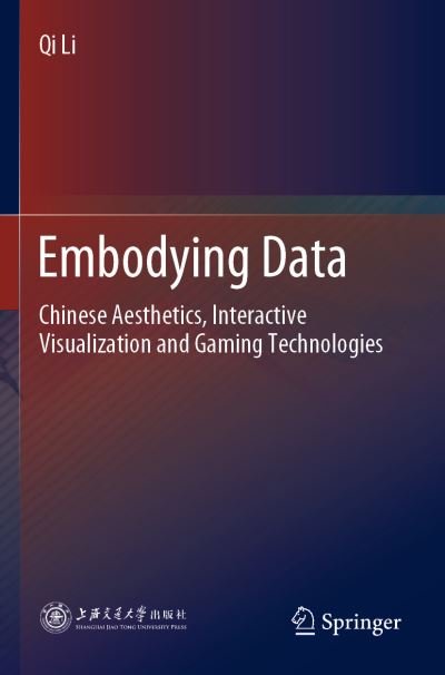Cover for Qi Li · Embodying Data: Chinese Aesthetics, Interactive Visualization and Gaming Technologies (Paperback Bog) [1st ed. 2020 edition] (2021)