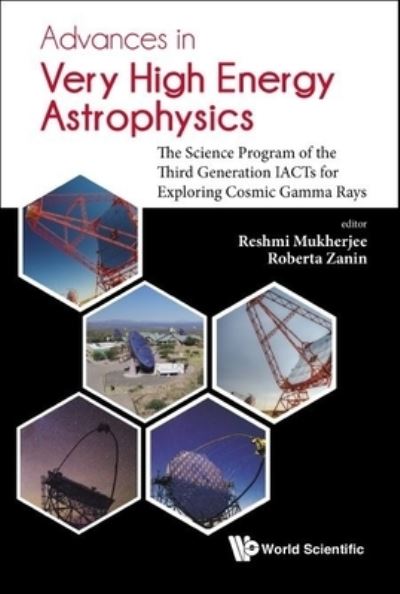 Reshmi Mukherjee · Advances In Very High Energy Astrophysics: The Science Program Of The Third Generation Iacts For Exploring Cosmic Gamma Rays (Hardcover Book) (2024)