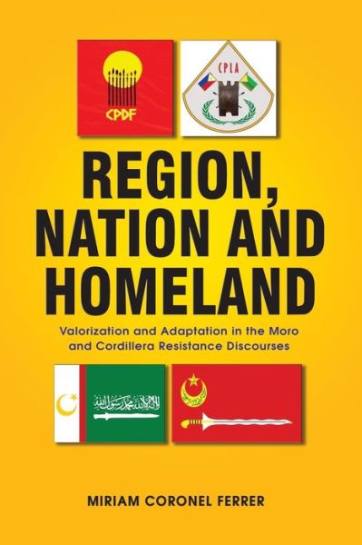 Cover for Miriam Coronel-Ferrer · Region, Nation and Homeland: Valorization and Adaptation in the Moro and Cordillera Resistance Discourses (Paperback Book) (2020)