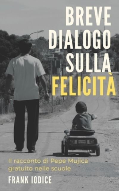 Cover for Frank Iodice · Breve dialogo sulla felicita (Paperback Book) (2014)