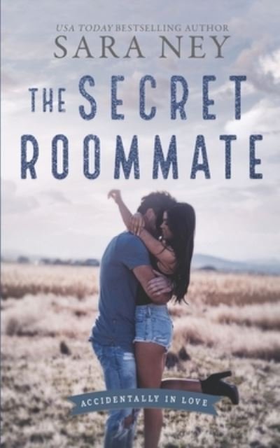 Cover for Sara Ney · The Secret Roommate: A Roommate to Lovers Romance (Taschenbuch) (2022)