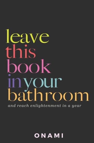 Cover for Onami Book · Leave This Book In Your Bathroom: and reach enlightenment in a year (Paperback Book) (2020)